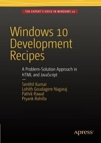 Windows 10 Development Recipes | Lohith G. N., Senthil Kumar B, Pathik Rawal, Pryank Rohilla |  , ,  |  
