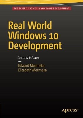 Real World Windows 10 Development (+code) | Edward Moemeka, Elizabeth Moemeka | Операционные системы, программы, БД | Скачать бесплатно