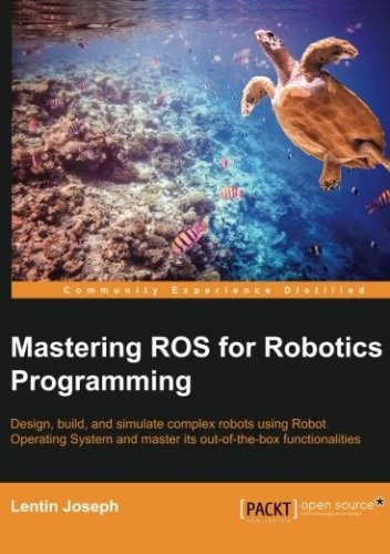 Mastering ROS for Robotics Programming (+code) | Lentin Joseph |  |  