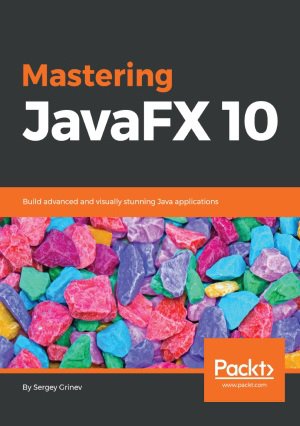 Mastering JavaFX 10 (+code)