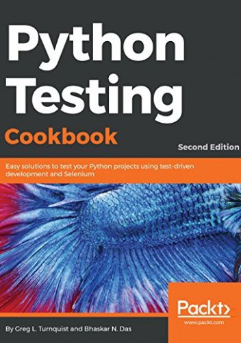 Python Testing Cookbook, 2nd Edition | Bhaskar N. Das, Greg L. Turnquist | Программирование | Скачать бесплатно