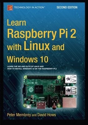 Learn Raspberry Pi 2 with Linux and Windows 10 | Peter Membrey, David Hows |  |  