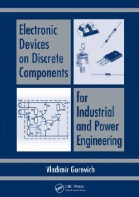 Electronic Devices on Discrete Components for Industrial and Power Engineering | Gurevich V. | ,  |  