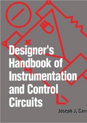 Designer's Handbook of Instrumentation and Control Circuits | Joseph J. Carr | Электроника, радиотехника | Скачать бесплатно