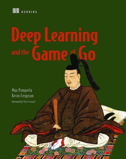 Deep Learning and the Game of Go | Max Pumperla, Kevin Ferguson | Программирование | Скачать бесплатно