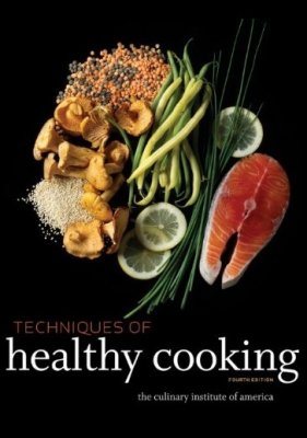 Techniques of Healthy Cooking | The Culinary Institute of America (CIA) |  |  