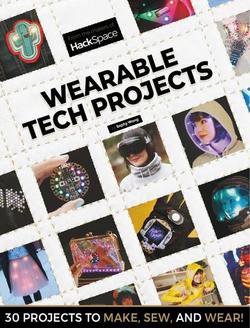 HackSpace: Wearable Tech Projects (2019) | Sophy Wong | Электроника, радиотехника | Скачать бесплатно