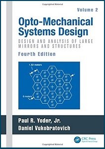 Opto-Mechanical Systems Design, Vol. 2 | Paul Yoder, Daniel Vukobratovich | ,  |  