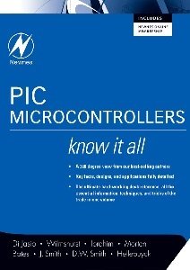 PIC Microcontrollers: Know It All | Lucio Di Jasio, Tim Wilmshurst, Dogan Ibrahim  . |  |  