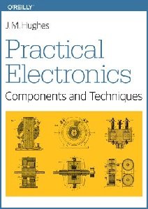 Practical Electronics: Components and Techniques | John M. Hughes | Электроника, радиотехника | Скачать бесплатно