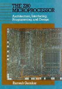 The Z80 Microprocessor: Architecture, Interfacing, Programming and Design