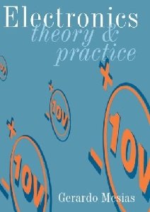 Electronics: Theory and Practice | Gerardo Mesias | Электроника, радиотехника | Скачать бесплатно