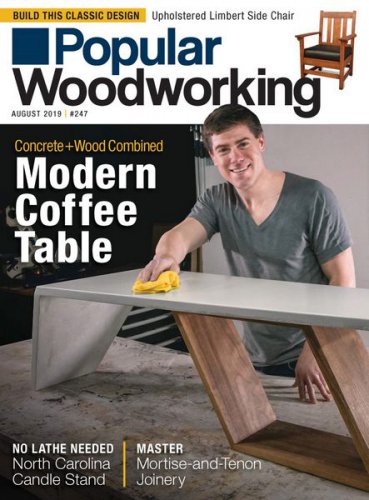 Popular Woodworking №247 2019 | Редакция журнала | Сделай сам, рукоделие | Скачать бесплатно