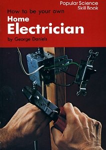 How to Be Your Own Home Electrician | George Emery Daniels |  |  