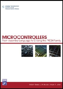 Microcontrollers. From Assembly Language to C Using the PIC24 Family | Robert Reese, J.W. Bruce, Bryan A. Jones |  |  