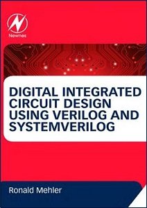 Integrated Circuit Design using Verilog and Systemverilog | Mehler R. | Программирование | Скачать бесплатно