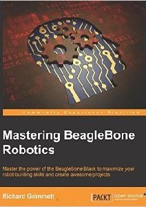 Mastering BeagleBone Robotics | Richard Grimmett | ,  |  