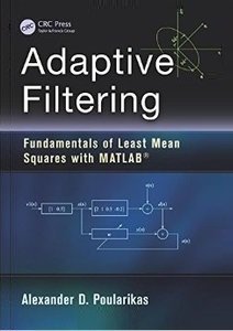 Adaptive Filtering: Fundamentals of Least Mean Squares with MATLAB | Alexander D. Poularikas |  , ,  |  