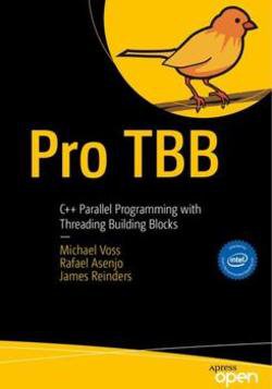 Pro TBB: C++ Parallel Programming with Threading Building Blocks | Michael Voss, Rafael Asenjo, James Reinders |  |  