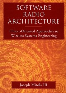 Software Radio Architecture: Object-Oriented Approaches to Wireless Systems Engineering | Joseph Mitola III | ,  |  
