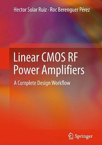 Linear CMOS RF Power Amplifiers: A Complete Design Workflow | Hector Solar Ruiz, Roc Berenguer Pérez | ,  |  
