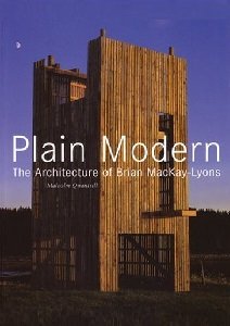 Plain Modern: The Architecture of Brian MacKay-Lyons | Malcolm Quantrill, Kenneth Frampton, Glen Murcutt |  |  