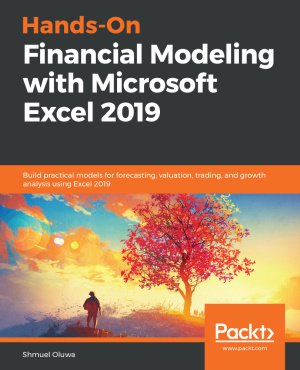 Hands-On Financial Modeling with Microsoft Excel 2019 | Oluwa S. | Операционные системы, программы, БД | Скачать бесплатно