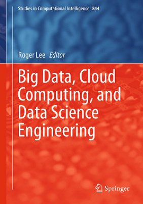 Big Data, Cloud Computing, and Data Science Engineering | Lee R (ed.) | Операционные системы, программы, БД | Скачать бесплатно