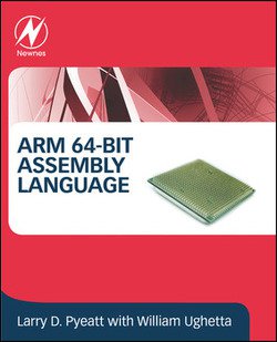 ARM 64-Bit Assembly Language | Larry D. Pyeatt, William Ughetta |  |  