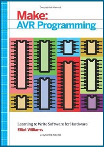Make: AVR Programming: Learning to Write Software for Hardware | Elliot Williams | Программирование | Скачать бесплатно