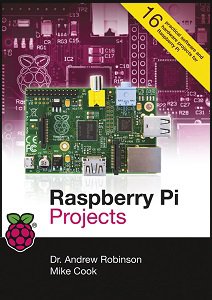 Raspberry Pi Projects (+ CODE) | Robinson A., Cook M. | Программирование | Скачать бесплатно