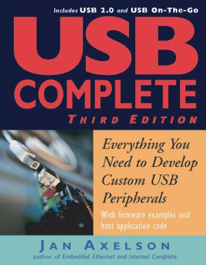 USB Complete: Everything You Need to Develop Custom USB Peripherals [Third Edition] | Jan Axelson | ,  |  