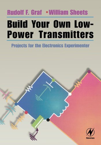 Build Your Own Low-Power Transmitters: Projects for the Electronics Experimenter | Rudolf F. Graf, William Sheets |  |  