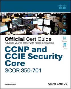 CCNP and CCIE Security Core SCOR 350-701 Official Cert Guide | Omar Santos | ,  |  