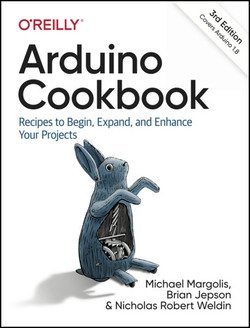 Arduino Cookbook: Recipes to Begin, Expand, and Enhance Your Projects 3rd Edition | Michael Margolis, Brian Jepson |  |  