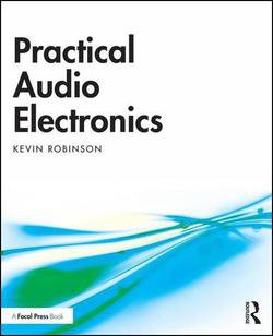 Practical Audio Electronics | Kevin Robinson | Электроника, радиотехника | Скачать бесплатно