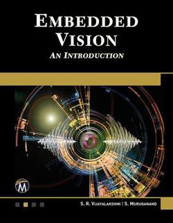 Embedded Vision: An Introduction | S.R. Vijayalakshmi, S. Muruganand | Программирование | Скачать бесплатно