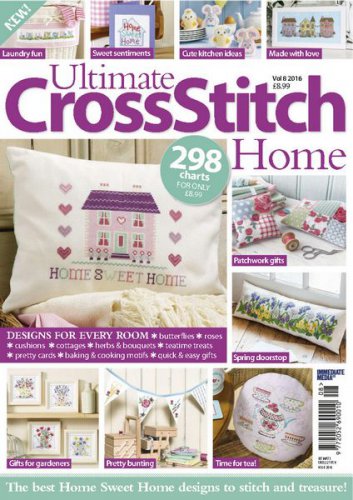 Ultimate Cross Stitch Home Vol.8 2016 | Редакция журнала | Сделай сам, рукоделие | Скачать бесплатно