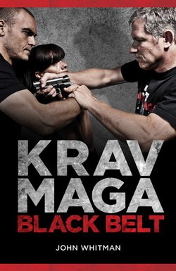Black Belt Krav Maga: Advanced Training In Krav Maga | John Whitman | Боевые искусства | Скачать бесплатно