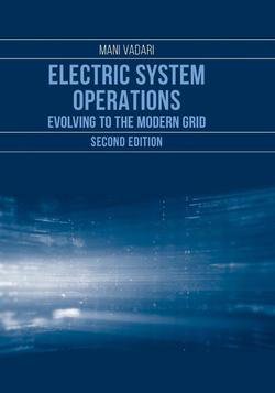 Electric System Operations : Evolving to the Modern Grid, Second Edition | Mani Vadari | Электричество | Скачать бесплатно