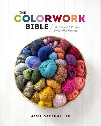 The Colorwork Bible: Techniques and Projects for Colorful Knitting | Jessica Ostermiller |  , ,  |  