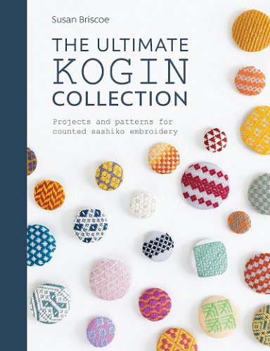 The Ultimate Kogin Collection: Projects and patterns for counted sashiko embroidery | Susan Briscoe |  , ,  |  