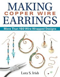 Making Copper Wire Earrings: More Than 150 Wire-Wrapped Designs