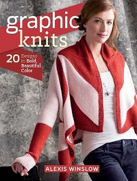 Graphic Knits: 20 Designs in Bold, Beautiful Color | Alexis Winslow |  , ,  |  