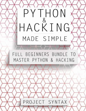 Python & hacking. Made simple | Project Syntax | Программирование | Скачать бесплатно