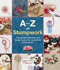 A-Z of Stumpwork: The Ultimate Reference and Design Source for Stumpwork Embroiderers | Country Bumpkin | Умелые руки, шитьё, вязание | Скачать бесплатно