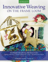 Innovative Weaving on the Frame Loom | Noreen Crone-Findlay |  , ,  |  