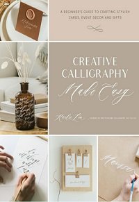 Creative Calligraphy Made Easy | Karla Lim |  , ,  |  