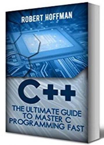 C++: The Ultimate Guide to Master C Programming Fast | Robert Hoffman | Программирование | Скачать бесплатно