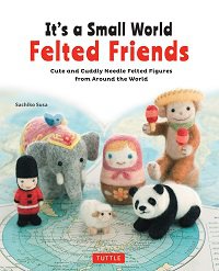It's a Small World Felted Friends | Sachiko Susa | Умелые руки, шитьё, вязание | Скачать бесплатно